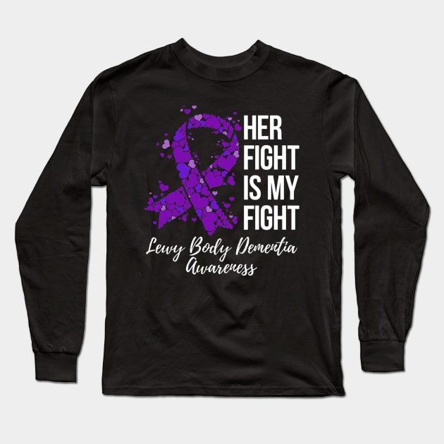 Her Fight Is My Fight Lewy Body Dementia Awareness Long Sleeve T-Shirt by hony.white